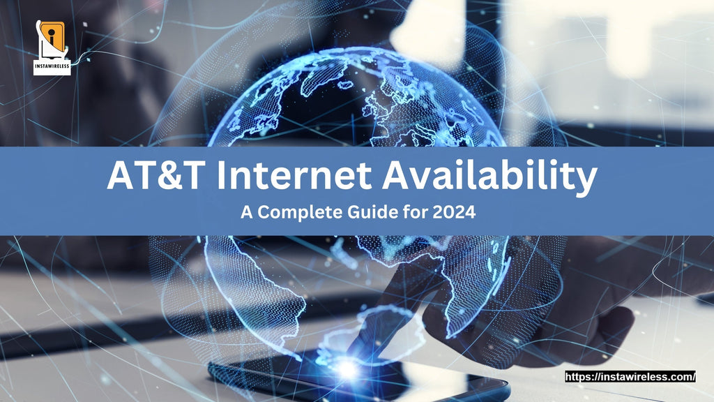 AT&T Internet Availability A Complete Guide for 2024 – InstaWireless.com
