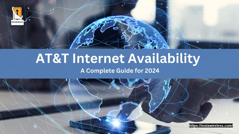 AT&T Internet Availability A Complete Guide for 2024 – InstaWireless.com