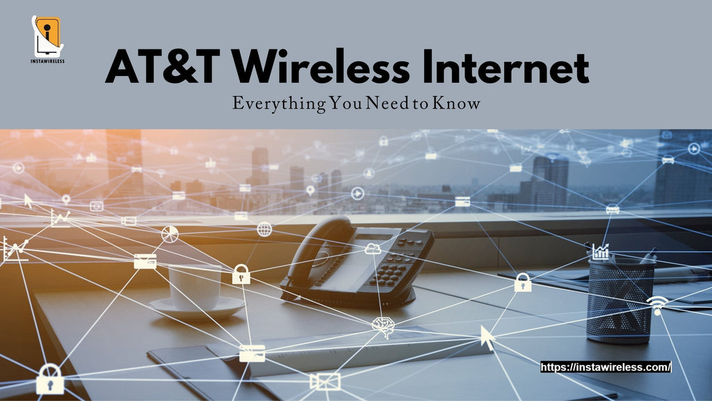 AT&T Wireless Internet Everything You Need to Know – InstaWireless.com