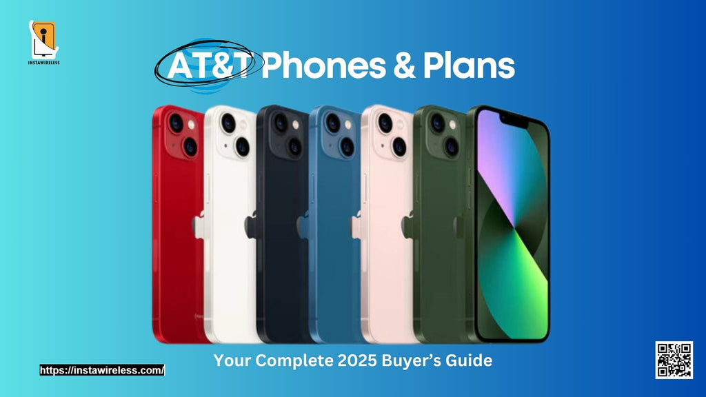 AT&T Phones & Plans Your Complete 2025 Buyer’s Guide – InstaWireless.com