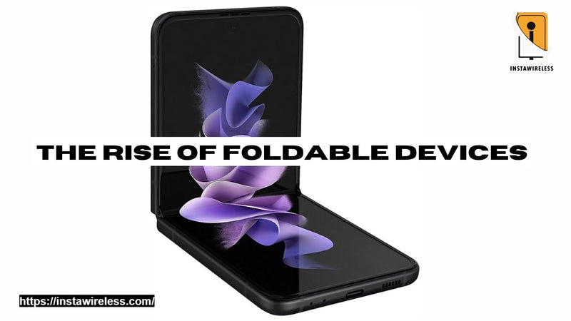 The Rise of Foldable Devices: Transforming the Mobile Technology Landscape