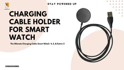 Charging Cable Holder for Smart Watch