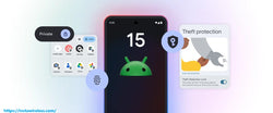 What’s New in Android 15 Theft Protection Private Spaces Multitasking Features and More